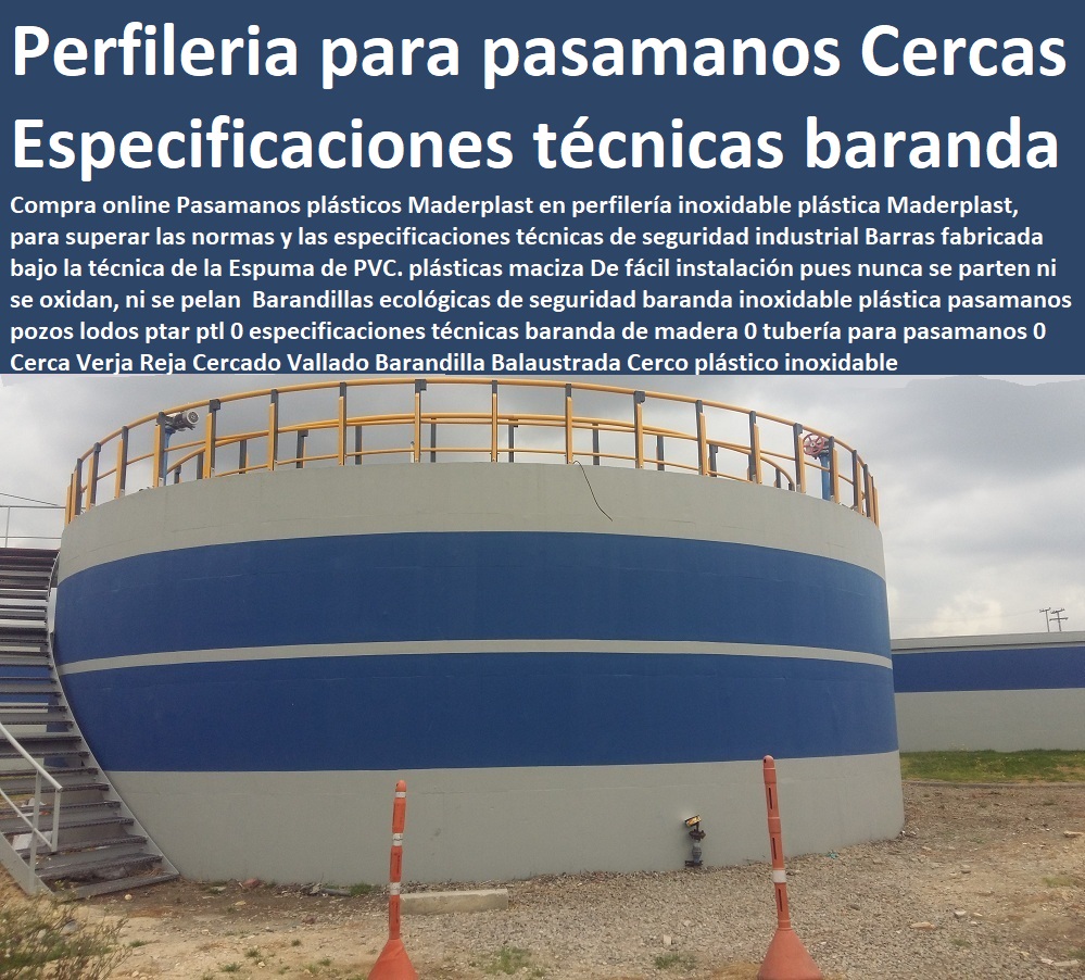 Barandillas ecológicas de seguridad baranda inoxidable plástica pasamanos pozos lodos ptar ptl fabricantes de productos plásticos, fabricantes soluciones industriales, desarrollos de proyectos, proveedores de nuevos materiales, suministros e instalaciones de estructuras especiales, 0 especificaciones técnicas baranda de madera 0 tubería para pasamanos 0 Cerca Verja Reja Cercado Vallado Barandilla Balaustrada Cerco Barandillas ecológicas de seguridad baranda inoxidable plástica pasamanos pozos lodos ptar ptl 0 especificaciones técnicas baranda de madera 0 tubería para pasamanos 0 Cerca Verja Reja Cercado Vallado Barandilla Balaustrada Cerco